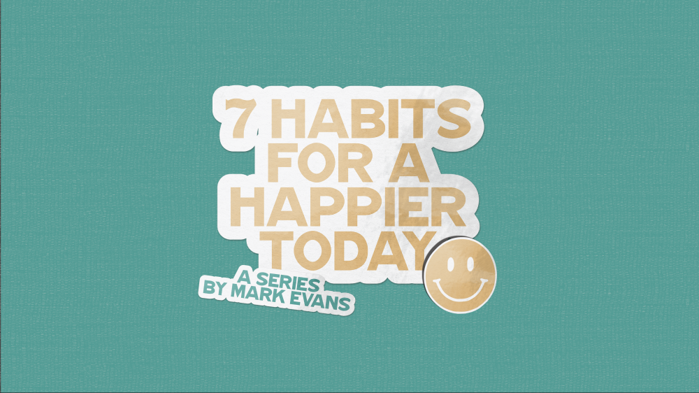 7 Habits for a Happier Today