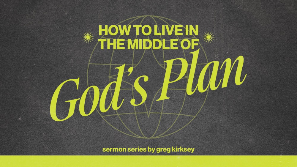 How To Live In The Middle Of God's Plan