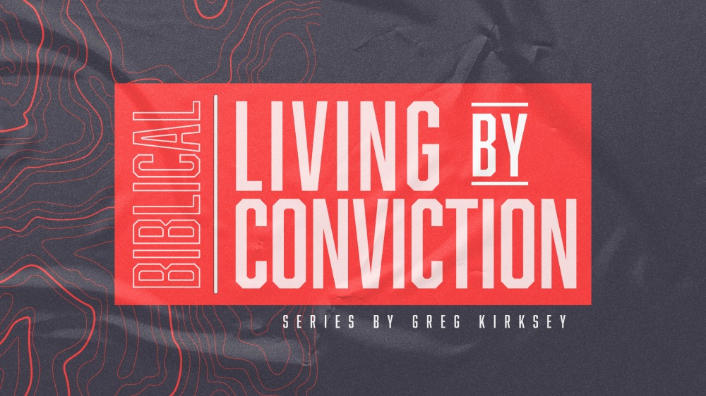 Living by Biblical Conviction
