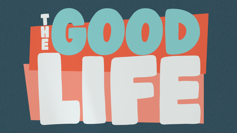 The Good Life