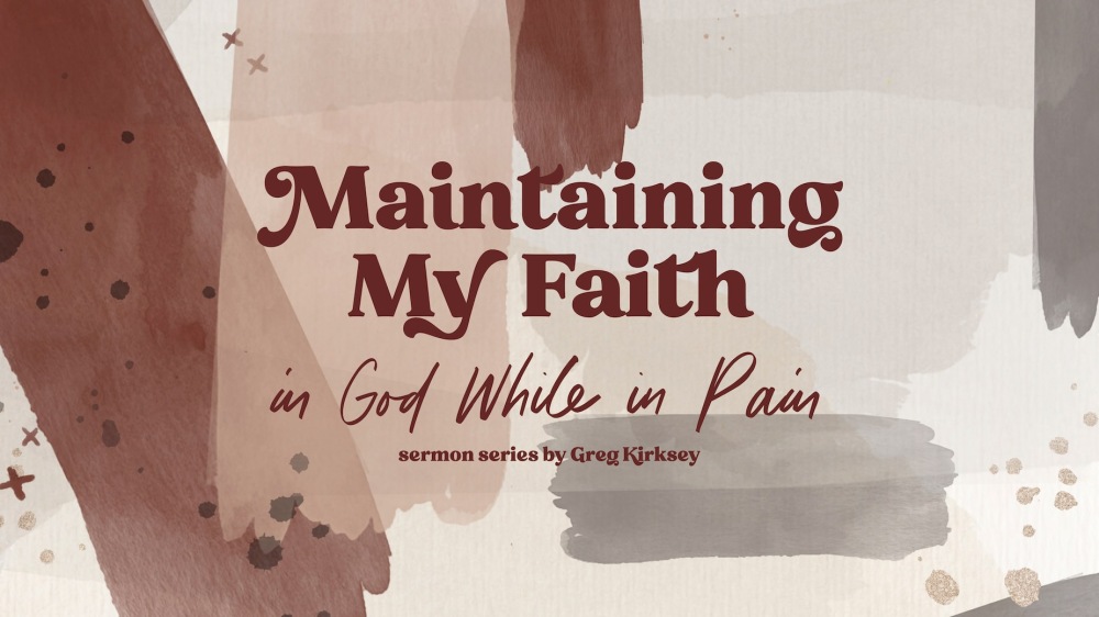 Maintaining My Faith  (in God while in Pain)