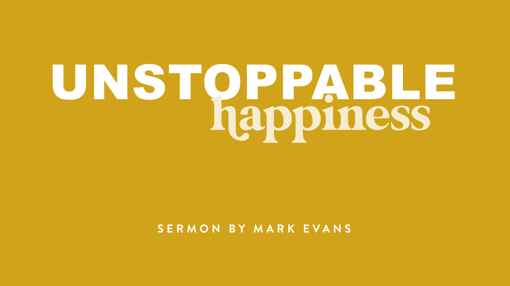 Unstoppable Happiness.