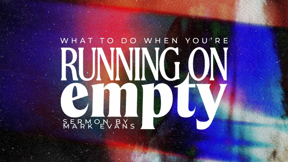 What To Do When You're Running On Empty