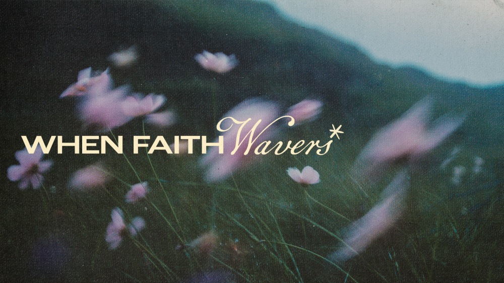 When Faith Wavers